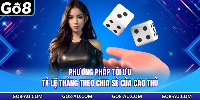Phương pháp tối ưu tỷ lệ thắng theo chia sẻ của cao thủ